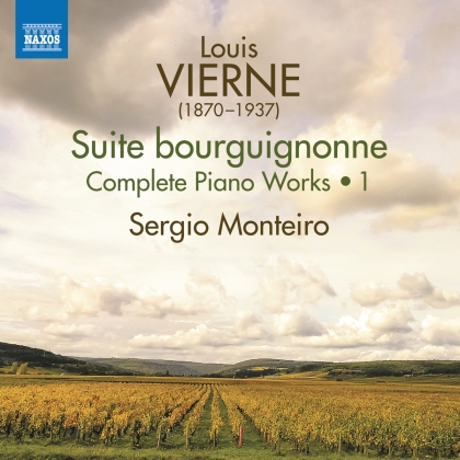 Louis Vierne (1870-1937) & Sergio Monteiro - Suite bourguignonne - Complete Piano Music 1