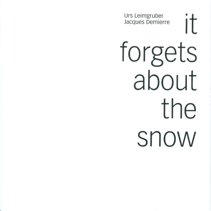 Urs Leimgruber & Jacques Demierre - It Forgets About The Snow (2 CD)