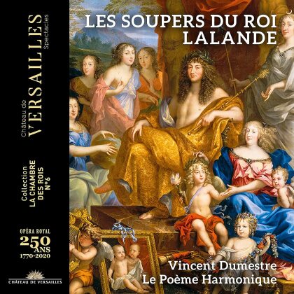 Le Poeme Harmonique, Michel-Richard de Lalande (1657-1726) & Vincent Dumestre - Symphonies Pour Les Soupers Du Roy