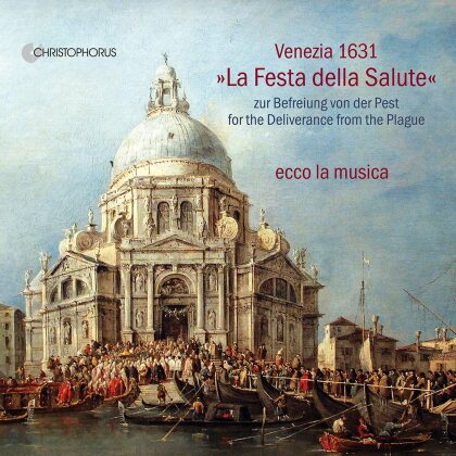 ecco la musica - Venezia 1631 - La Festa della Salute - zur Befreihung von der Pest