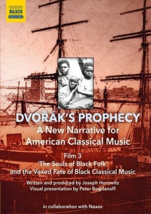 Dvorak's Prophecy - A new Narrative for American Classical Music - Film 3 - The Souls Of Black Folk (Naxos Educational)