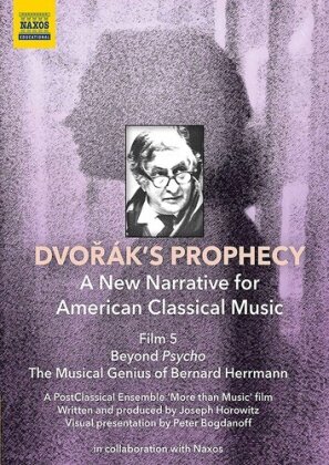Dvorak's Prophecy - A new Narrative for American Classical Music - Film 5 - Beyond Psycho: The Musical Genius Of Bernard Herrmann (Naxos Educational)