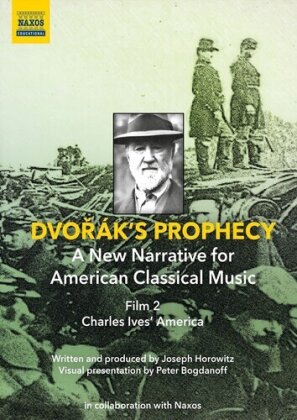 Dvorak's Prophecy - A new Narrative for American Classical Music - Film 2 - Charles Ives' America (Naxos Educational)