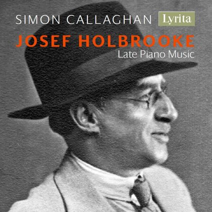 Joseph Holbrooke (1878-1958) & Simon Callaghan - Late Piano Music