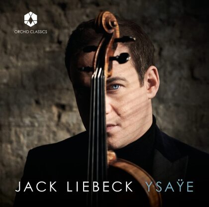 Eugène Ysaÿe (1858-1931) & Jack Liebeck - Six Sonatas For Solo Violin 27