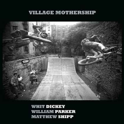 Matthew Shipp, William Parker & Whit Dickey - Village Mothership