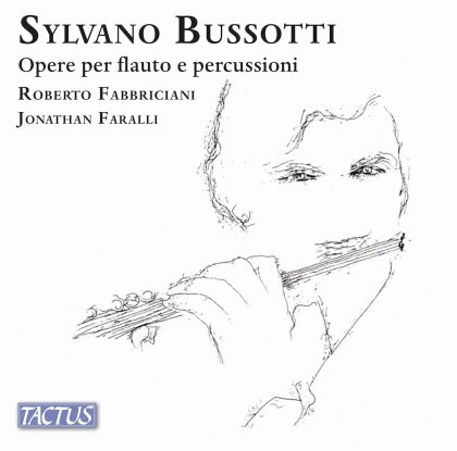 Sylvano Bussotti (*1931), Roberto Fabbriciani & Jonathan Faralli - Opere Per Flauto E Percussioni