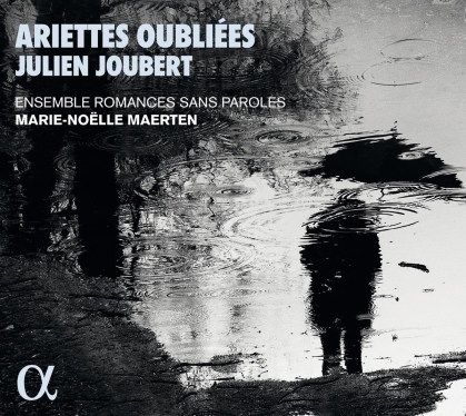 Julien Joubert, Marie-Noelle Maerten & Ensemble Romances Sans Paroles - Ariettes Oubliees