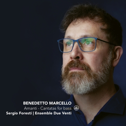 Benedetto Marcello (1686-1739) & Sergio Foresti - Amanti - Cantatas For Bass
