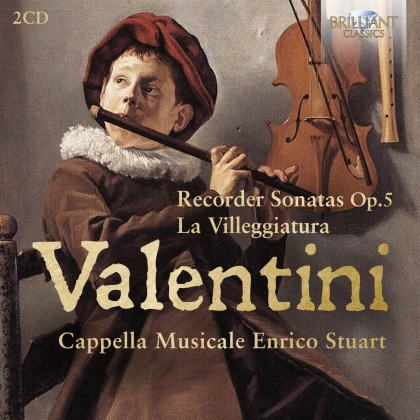 Enrico Stuart, Cappella Musicale & Roberto Valentini (c.1680-c.1735) - Recorder Sonatas Op.5/La Villeggiatura (2 CDs)