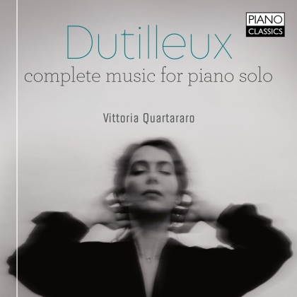 Henri Dutilleux (1916-2013) & Vittoria Quartararo - Complete Music For Piano Solo