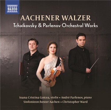 Sinfonieorchester Aachen, Peter Iljitsch Tschaikowsky (1840-1893), André Parfenov, Christopher Ward, … - Aachener Walzer - Tchaikovsky & Parfenov Orchestral Works