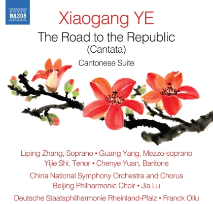 Xiaogang Ye, Franck Ollu, Liping Zhang & Deutsche Staatsphilharmonie Rheinland Pfalz - Road To The Republic (Cantata), Cantonese Suite