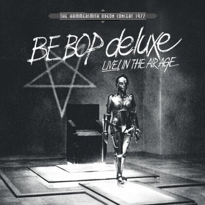 Be Bop Deluxe - Live In The Air Age: Hammersmith Odeon Concert 77 (White Vinyl, 3 LPs)