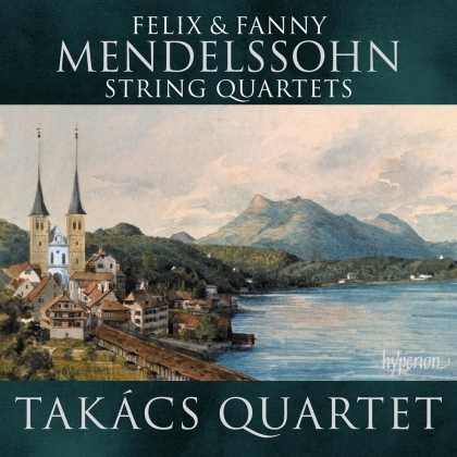 Takacs Quartet, Fanny Hensel-Mendelssohn (1805-1847) & Felix Mendelssohn-Bartholdy (1809-1847) - String Quartets