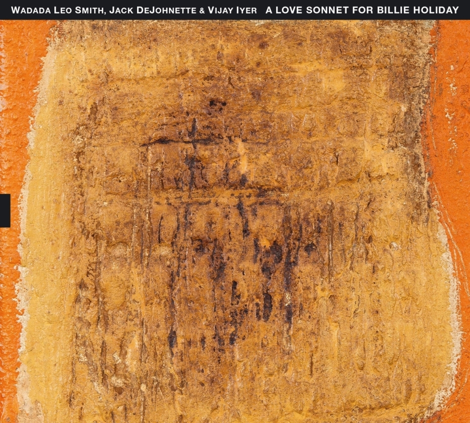 Wadada Leo Smith, Jack DeJohnette & Vija Iyer - A Love Sonnet For Billie Holiday