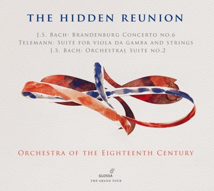 Johann Sebastian Bach (1685-1750), Georg Philipp Telemann (1681-1767) & Orchestra of the Eighteenth Century - Hidden Reunion - Brandenburg Concerto No. 6, - Suite For Viola da Gamba And Strings, Orch. Suite No. 2