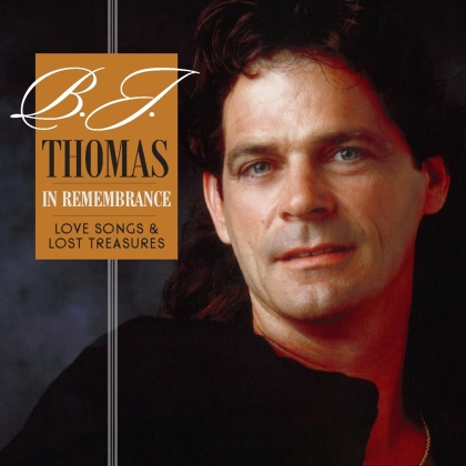 B.J. Thomas - In Remembrancelove - Songs & Lost Treasures