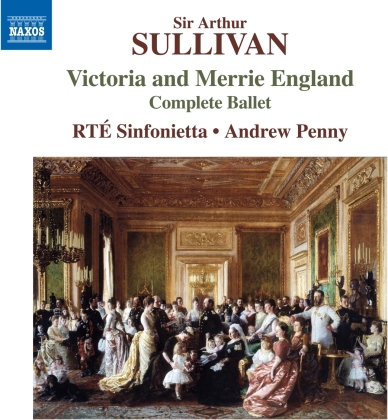 RTE Sinfonietta, Sir Arthur Sullivan & Andrew Penny - Victoria & Merrie England