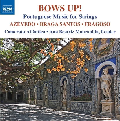 Camerata Atlantica, Sergio Azevedo (*1968), Joly Braga Santos (1924-1988), Antonio Fragoso (1897-1918) & Ana Beatriz Manzanilla - Bows Up! Portuguese Music For Strings