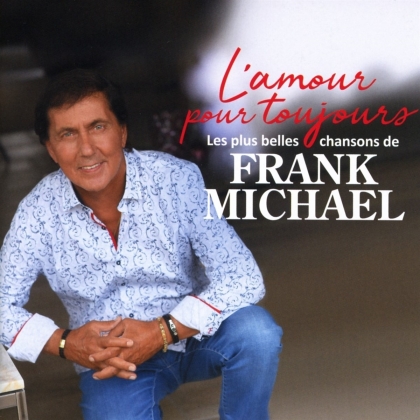 Frank Michael - L'amour pour toujours (Les plus belles chansons de)