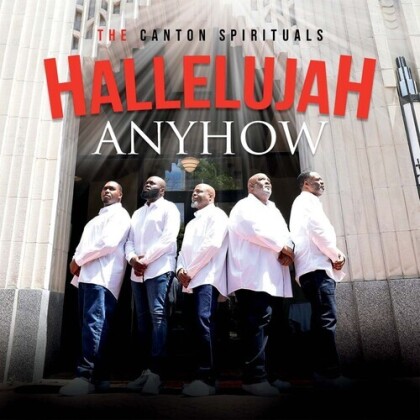 Canton Spirituals - Hallelujah Anyhow