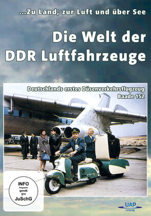 Die Welt der DDR Luftfahrzeuge - ... Zu Land, zur Luft und über See