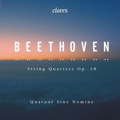 Quatuor Sine Nomine & Ludwig van Beethoven (1770-1827) - String Quartets Op. 18