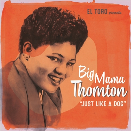 Big Mama Thornton - Just Like A Dog (7" Single)
