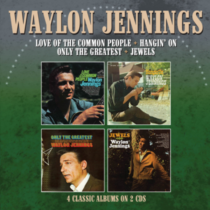 Waylon Jennings - Love Of The Common People/Hangin’ On/Only The Greatest/Jewels (2 CDs)