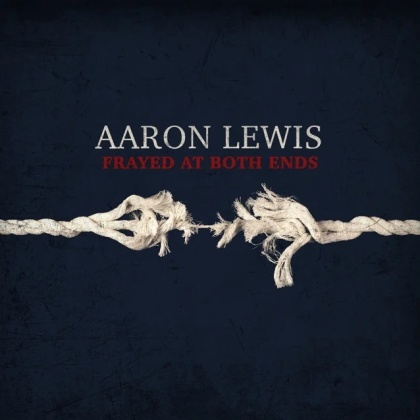 Aaron Lewis (Staind) - Frayed At Both Ends (Deluxe Edition)
