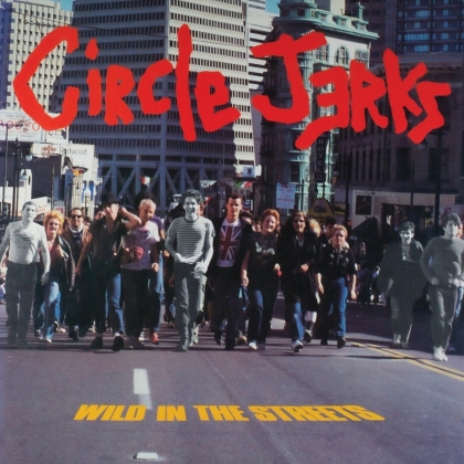 Circle Jerks - Wild In The Streets (2022 Reissue, Bonustracks, 40th Anniversary Edition, LP)