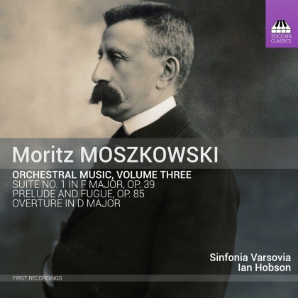 Ian Hobson, Sinfonia Varsovia & Moritz Moszkowski (1854-1925) - Orchestral Music, Volume Three
