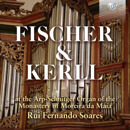 Fischer, Johann Caspar Kerll (1627-1693) & Rui Fernando Soares - Fischer & Kerll - ARP-SCHNITGER ORGAN