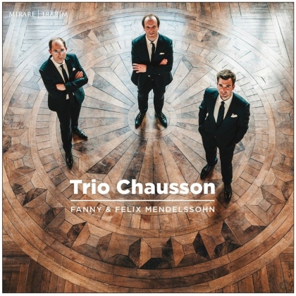 Trio Chausson, Fanny Hensel-Mendelssohn (1805-1847) & Felix Mendelssohn-Bartholdy (1809-1847) - Piano Trio S Op.11/Op.49