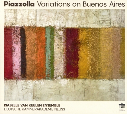 Isabelle van Keulen Ensemble, Astor Piazzolla (1921-1992) & Deutsche Kammerphilharmonie Bremen - Variations on Buenos Aires