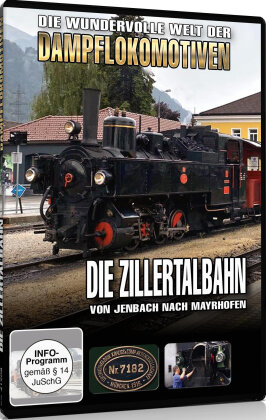 Die Zillertalbahn - Die wundervolle Welt der Dampflokomotiven