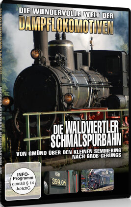 Die Waldviertler Schmalspurbahn - Die wundervolle Welt der Dampflokomotiven