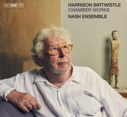 Nash Ensemble & Harrison Birtwistle (*1934) - Chamber Works (Hybrid SACD)