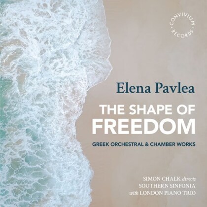 Southern Sinfonia, London Piano Trio, Elena Pavlea & Simon Chalk - Shape Of Freedom - Greek Orchestral & Chamber Works