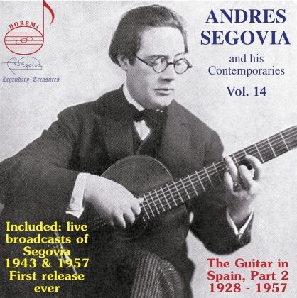 Andres Segovia - Andres Segovia & His Contemporaries 14 - Includes Live Broadcast 1943 & 1957 First Release Ever
