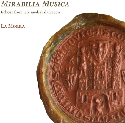 La Morra - Mirabilia Musica - Echoes From Late Medieval Cracow
