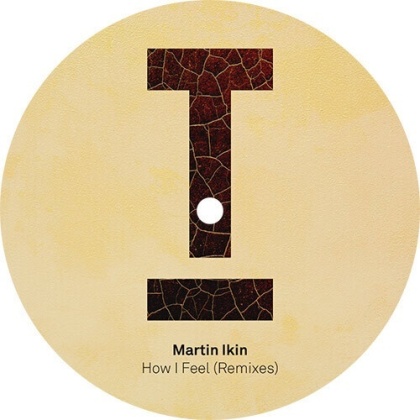 Martin Ikin - How I Feel (remixes) (12" Maxi)