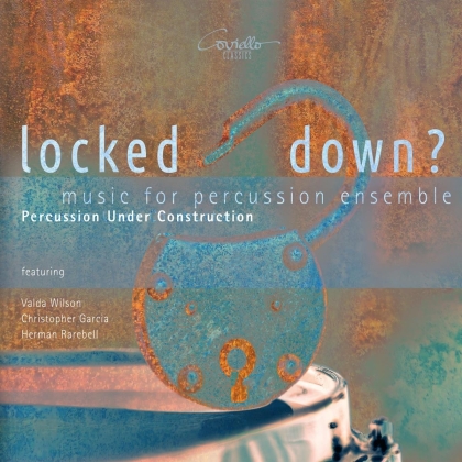 Valda Wilson, Christopher Garcia & Herman Rarebell (Ex-Scorpions) - Locked Down? Music For Percussion Ensemble - Percussion Under Construction