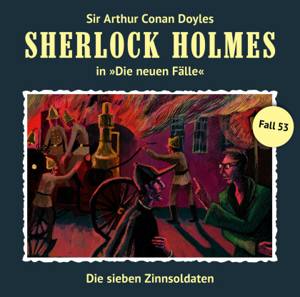 Sherlock Holmes - Die Sieben Zinnsoldaten (Neue Fälle 53)