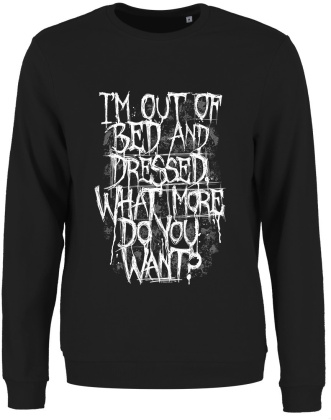 I'm Out of Bed and Dressed - Ladies Sweatshirt