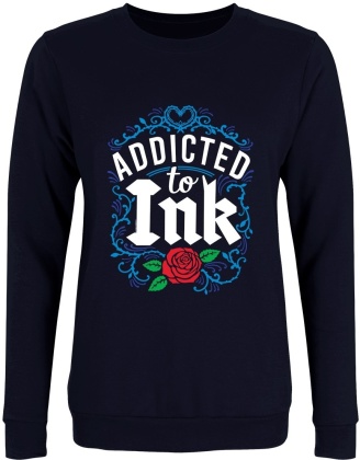 Addicted to Ink - Ladies Sweatshirt