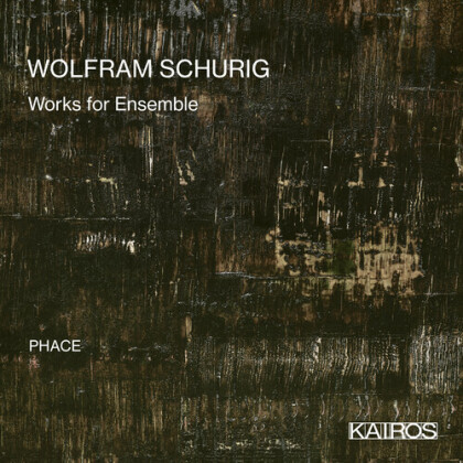 Phace & Wolfram Schurig - Works For Ensemble