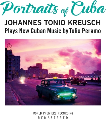 Johannes Tonio Kreusch & Tulio Peramo - Portraits Of Cuba (World Premiere Recording, Version Remasterisée)