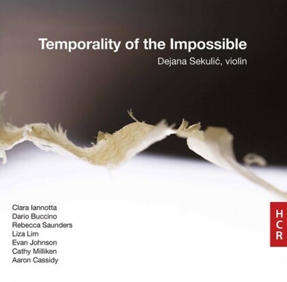 Clara Iannotta, Dario Buccino, Rebecca Saunders, Liza Lim, Evan Johnson (*1980), … - Temporality Of The Impossible